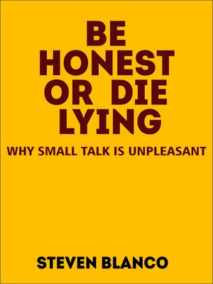 cover image of Be Honest or  Die Lying